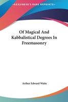 Of Magical And Kabbalistical Degrees In Freemasonry 1162898631 Book Cover