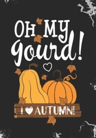 oh my gourd I love autumn: Blank Lined Journal Notebook for Autumn season Fall Thanksgiving Kids gift, pumpkin lovers or School Teachers gift 1692495895 Book Cover