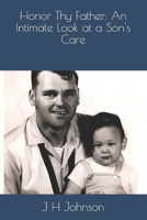 Honor Thy Father: An Intimate Look at a Son's Care B08YQQWQ7F Book Cover