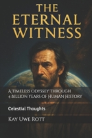 The Eternal Witness: A Timeless Odyssey Through 4 Billion Years of Human History B0BZ37BV94 Book Cover