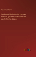 Das Beowulfslied nebst den kleineren epischen, lyrischen, didaktischen und geschichtlichen Stücken 3368649558 Book Cover