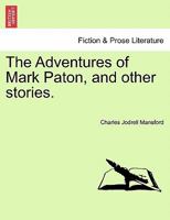 The Adventures of Mark Paton, and other stories. 1241228795 Book Cover