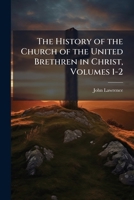 The History of the Church of the United Brethren in Christ, Volumes 1-2 1174014555 Book Cover