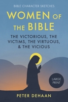 Women of the Bible: The Victorious, the Victims, the Virtuous, and the Vicious 1948082047 Book Cover