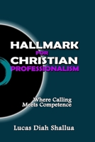 Hallmark for Christian Professionalism: Where Calling Meets Competence B0FK38T3HN Book Cover