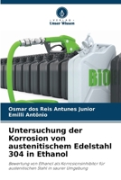 Untersuchung der Korrosion von austenitischem Edelstahl 304 in Ethanol 620911380X Book Cover