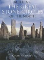 Building the Great Stone Circles of the North 1909686123 Book Cover