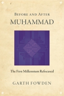 Before and After Muhammad: The First Millennium Refocused 0691168407 Book Cover