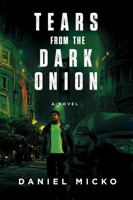 Tears from the Dark Onion: a novel 1737202182 Book Cover