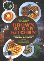 Brown Sugar Kitchen: New-Style, Down-Home Recipes from Sweet West Oakland 1452122342 Book Cover