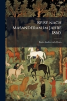 Reise nach Masanderan im Jahre 1860. 1278778799 Book Cover