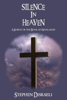Silence in Heaven: A Survey of the Book of Revelation 1597556734 Book Cover