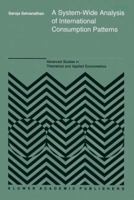 A System-Wide Analysis of International Consumption Patterns (Advanced Studies in Theoretical and Applied Econometrics) 940104869X Book Cover