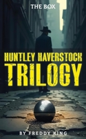 Huntley Haverstock Trilogy: The Box 1917640153 Book Cover