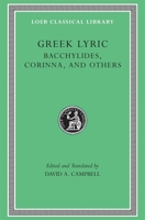 Greek Lyric, Volume IV: Bacchylides, Corinna, and Others 0674995082 Book Cover