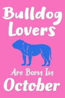 Bulldog Lovers Are Born In October Journal: Bulldog Lover Gifts for Girls, Funny Bulldog Notebook, Birthday Gift for Bulldog Lovers 1697471579 Book Cover