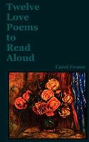 Twelve Love Poems to Read Aloud 0615626262 Book Cover