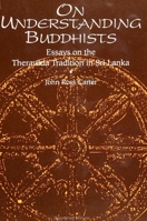 On Understanding Buddhists: Essays on the Theravada Tradition in Sri Lanka (S U N Y Series in Buddhist Studies) 0791414140 Book Cover