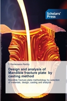 Design and analysis of Mandible fracture plate by casting method 6206775283 Book Cover