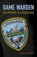 [INACTIVE] Game Warden: On Patrol in Louisiana 0807137049 Book Cover
