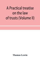 A practical treatise on the law of trusts (Volume II) 9353953383 Book Cover