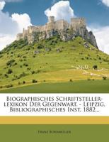 Biographisches Schriftsteller-lexikon Der Gegenwart. - Leipzig, Bibliographisches Inst. 1882... 1248083229 Book Cover