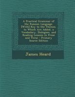 A Practical Grammar of the Russian Language. [With] Key to the Themes. to Which Are Added, a Vocabulary, Dialogues, and Reading Lessons in Prose and Verse 1295539675 Book Cover