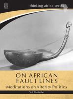 On African Fault Lines: Meditations on Alterity Politics 1869142446 Book Cover