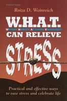 W.H.A.T. Can Relieve Stress: Practical and Effective Ways to Ease Stress and Celebrate Life (Artscroll Series) 157819251X Book Cover