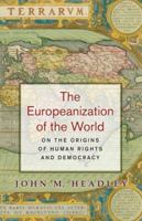 The Europeanization of the World: On the Origins of Human Rights and Democracy 0691133123 Book Cover