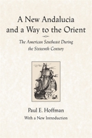 A New Andalucia and a Way to the Orient: The American Southeast During the Sixteenth Century 0807130281 Book Cover