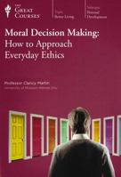 Moral Decision Making: How to Approach Everyday Ethics 1629970336 Book Cover