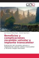 Beneficios y complicaciones recambio valvular e implante transcatéter 6202138157 Book Cover