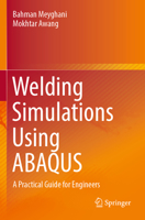 Welding Simulations Using ABAQUS: A Practical Guide for Engineers 9811913226 Book Cover