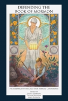 Defending the Book of Mormon: Proceedings of the 2023 FAIR Virtual Conference B0FWH1TCJB Book Cover