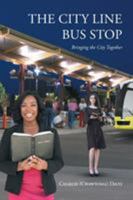 The City Line Bus Stop: Bringing the City Together 1635680638 Book Cover
