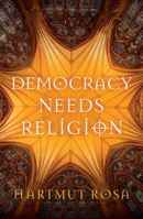 Democracy Needs Religion 1509561234 Book Cover