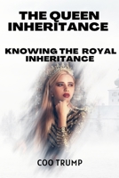 The queen royal inheritance: Knowing the royal inheritance B0BHMRQPF7 Book Cover