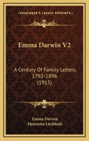 Emma Darwin V2: A Century Of Family Letters, 1792-1896 1166051900 Book Cover