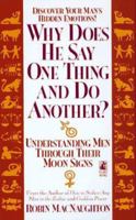 Why Does He Say One Thing and Do Another: Understanding Men Through Their Moon Signs 0671002074 Book Cover