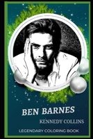 Ben Barnes Legendary Coloring Book: Relax and Unwind Your Emotions with our Inspirational and Affirmative Designs B08C96175H Book Cover