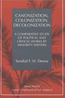 Canonization, Colonization, Decolonization: A Comparative Study of Political and Critical Works by Minority Writers 082044023X Book Cover