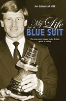 My Life in a Blue Suit: The Man Who Helped Make Britain Great at Sailing (Making Waves) 1912621614 Book Cover