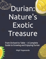 Durian: Nature's Exotic Treasure: From Orchard to Table – A Complete Guide to Growing and Enjoying Durian B0F4MN6SS2 Book Cover