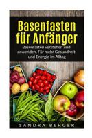 Basenfasten f�r Anf�nger: Basenfasten verstehen und anwenden. F�r mehr Gesundheit und Energie im Alltag 1546904115 Book Cover