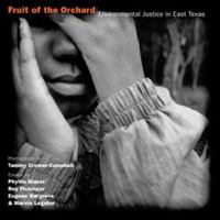 Fruit of the Orchard: Environmental Justice in East Texas 1574412159 Book Cover