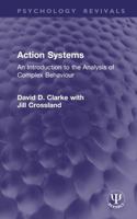 Action Systems: An Introduction to the Analysis of Complex Behaviour (Psychology Revivals) 104129574X Book Cover