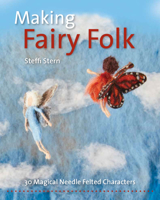 Making Fairy Folk: 30 Magical Needle Felted Characters 1912480514 Book Cover