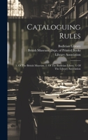 Cataloguing Rules: 1. Of The British Museum, 2. Of The Bodleian Librry, 3. Of The Library Association 1020573112 Book Cover