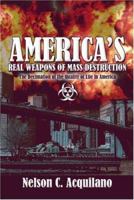 America's Real Weapons of Mass Destruction: The Decimation of the Quality of Life in America 1424176883 Book Cover